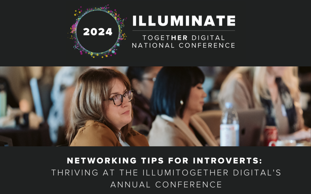 Networking Tips for Introverts: Thriving at the Illuminate Digital Conference